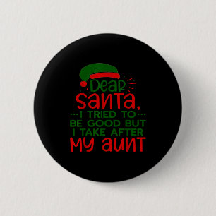 Dear Santa I Tried To Be Good But I Take After My 2 Inch Round Button