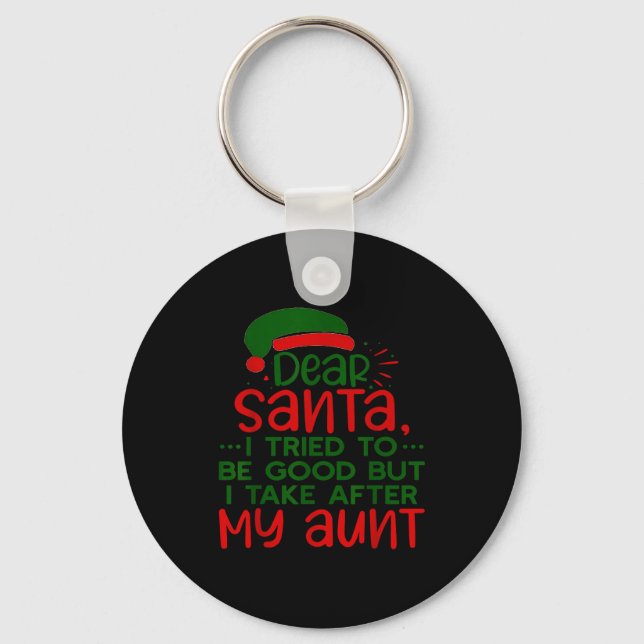 Dear Santa I Tried To Be Good But I Take After My  Keychain (Front)