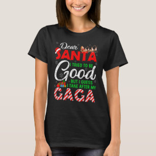 Dear Santa I Tried To Be Good But I Take After My T-Shirt