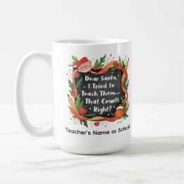Dear Santa, I Tried to Teach Them… Teacher Gift Coffee Mug