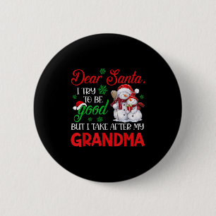 Dear Santa I Try To Be Good But I Take After My Gr 2 Inch Round Button