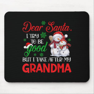 Dear Santa I Try To Be Good But I Take After My Gr Mouse Pad