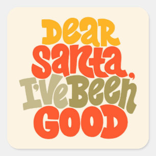 Dear Santa I’ve Been Good Design Square Sticker