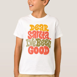 Dear Santa I’ve Been Good Design T-Shirt