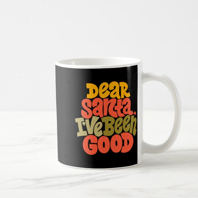 Dear Santa I Ve Been Good Design T Shirt  Coffee Mug (Right)