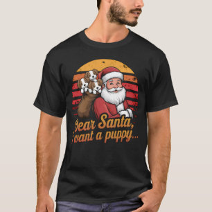 Dear Santa, I Want a Puppy T-Shirt