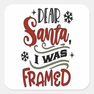Dear Santa, I was Framed Christmas Holiday  Square Sticker