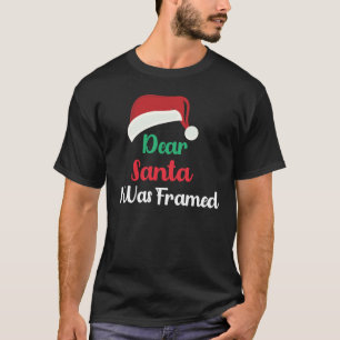 dear santa i was framed Classic T-Shirt1 T-Shirt