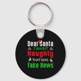 Dear Santa I Wasnt Naughty That Was Fake News Xma Keychain
