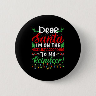 Dear Santa I'm On Nice List According To My Reinde 2 Inch Round Button