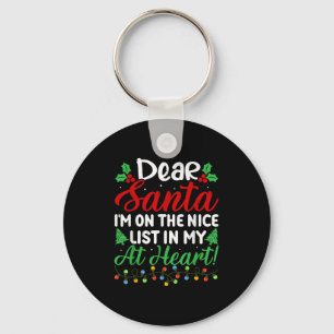 Dear Santa I'm On Nice List In My At Heart! Funny  Keychain