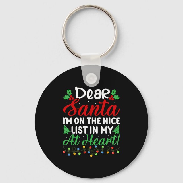 Dear Santa I'm On Nice List In My At Heart! Funny  Keychain (Front)