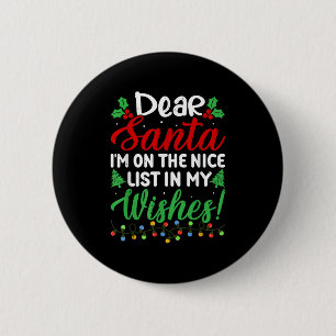 Dear Santa I'm On Nice List In My Wishes Funny Chr 2 Inch Round Button