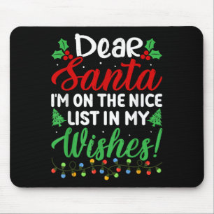 Dear Santa I'm On Nice List In My Wishes Funny Chr Mouse Pad
