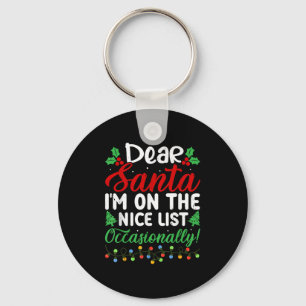 Dear Santa I'm On Nice List Occasionally! Funny Xm Keychain