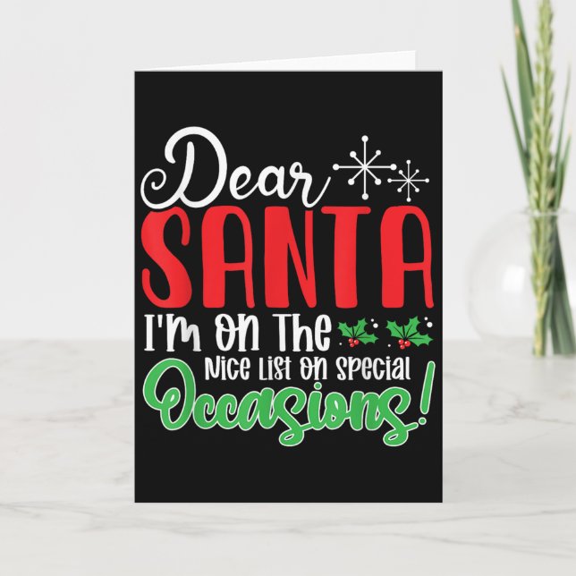 Dear Santa I'm On Nice List On Special Occasions!  Card (Front)