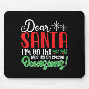 Dear Santa I'm On Nice List On Special Occasions!  Mouse Pad