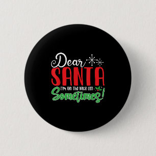 Dear Santa I'm On Nice List Sometimes! Funny Chris 2 Inch Round Button