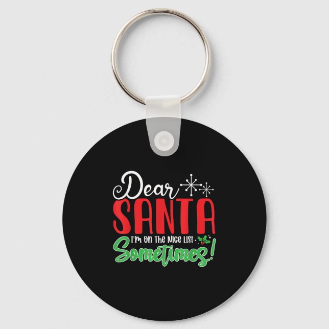 Dear Santa I'm On Nice List Sometimes! Funny Chris Keychain (Front)