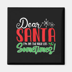 Dear Santa I'm On Nice List Sometimes! Funny Chris Magnet