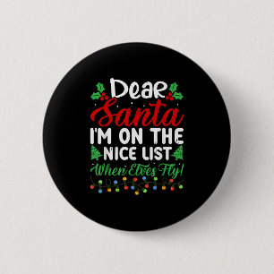 Dear Santa I'm On Nice List When Elves Fly Funny C 2 Inch Round Button