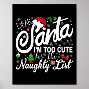Dear Santa I'm Too Cute For The Naughty List Chris Poster