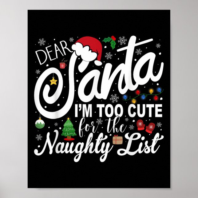 Dear Santa I'm Too Cute For The Naughty List Chris Poster (Front)