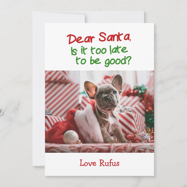 Dear Santa Is It Too Late To Be Good Christmas Holiday Card (Front)