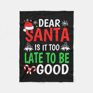 Dear Santa, Is It Too Late To Be Good Funny Christ Fleece Blanket