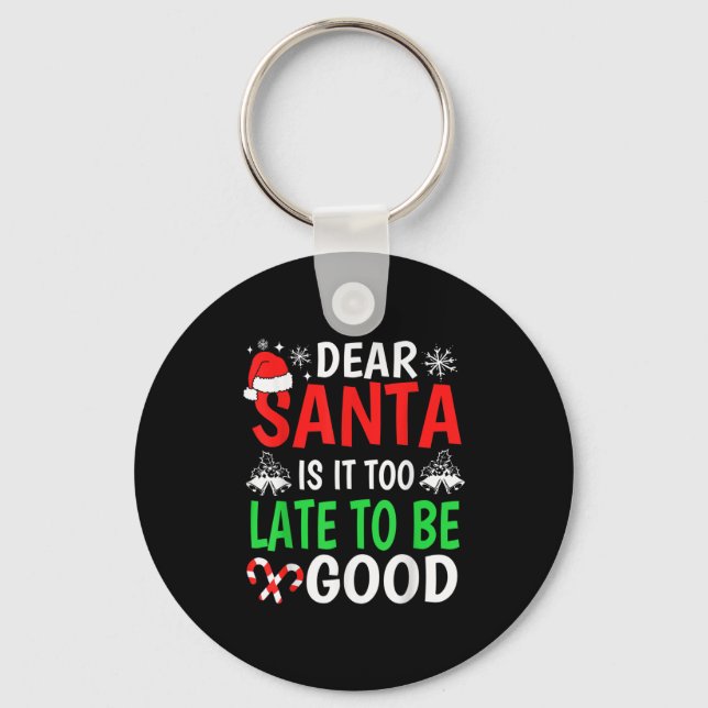 Dear Santa, Is It Too Late To Be Good Funny Christ Keychain (Front)