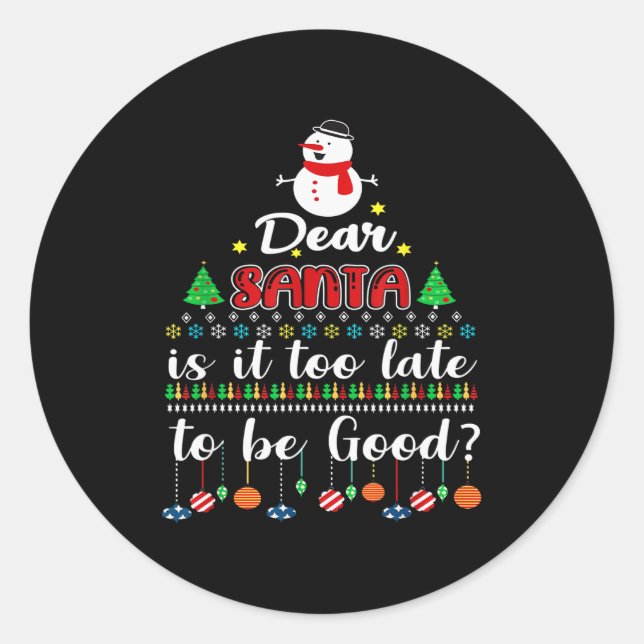 Dear Santa Is It Too Late To Be Good Funny Christm Classic Round Sticker (Front)