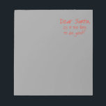 Dear Santa, is it too late to be good Notepad<br><div class="desc">Shirtuosity.com: Holiday Humour Tees and Holiday Gifts. Find the Funniest Holiday Gifts including tees,  cards,  ornaments,  plates,  coasters,  hoodies,  stickers,  mugs,  buttons,  magnets,  hats,  bags and more from: http://www.Shirtuosity.com</div>