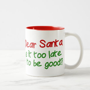 Dear Santa Is It Too Late To Be Good Two-Tone Coffee Mug