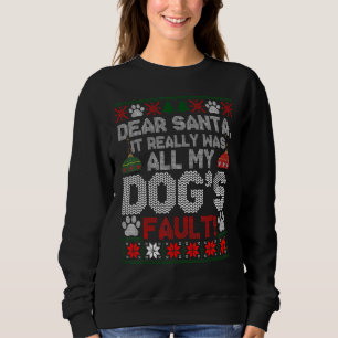 Dear Santa It Really Was All My Dogs Fault Funny C Sweatshirt