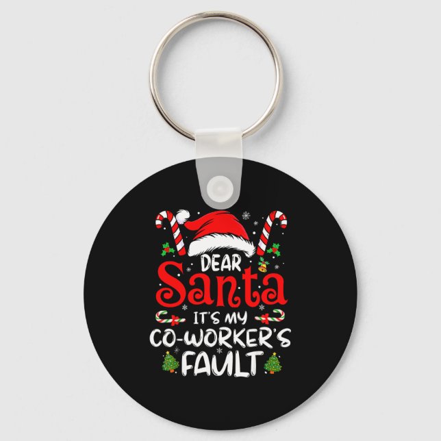 Dear Santa It’s My Coworker’s Fault Funny Saying C Keychain (Front)
