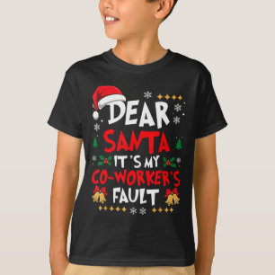 Dear Santa It’s My Coworker’s Fault Office Humor C T-Shirt