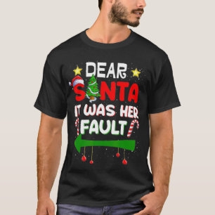 Dear Santa It Was Her Fault His and Her Christmas T-Shirt