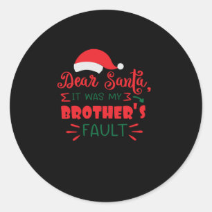 Dear Santa it was my brother's fault Classic Round Sticker