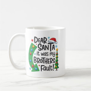 Dear Santa It Was My Brothers Fault Funny Xmas Coffee Mug