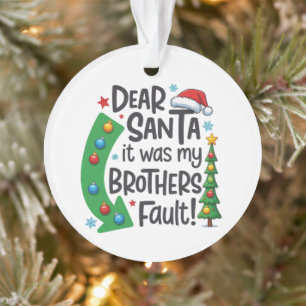Dear Santa It Was My Brothers Fault Funny Xmas Ornament