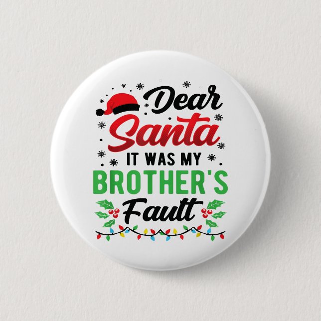 Dear Santa It Was My Brother's Fault Kids Funny Ch 2 Inch Round Button (Front)