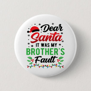 Dear Santa It Was My Brother's Fault Kids Funny Ch 2 Inch Round Button