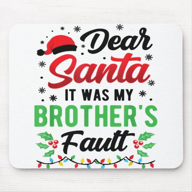 Dear Santa It Was My Brother's Fault Kids Funny Ch Mouse Pad (Front)