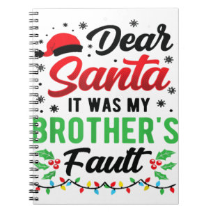 Dear Santa It Was My Brother's Fault Kids Funny Ch Notebook