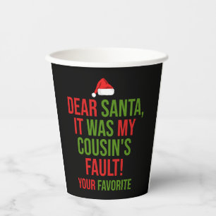 Dear Santa It Was My Cousin's Fault Funny Christma Paper Cups