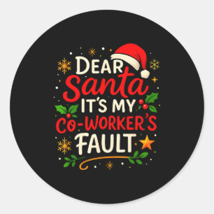 Dear Santa It Was My Coworker’s Fault Christmas Em Classic Round Sticker