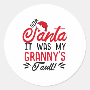 Dear Santa It Was My Grannys Fault  Classic Round Sticker
