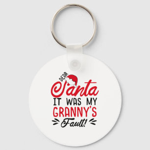Dear Santa It Was My Grannys Fault Keychain