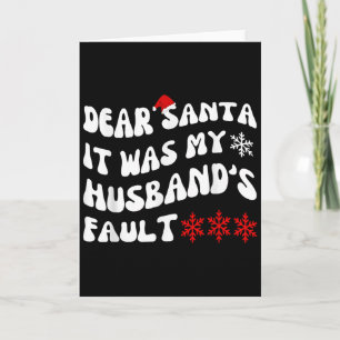 Dear Santa It Was My Husband's Fault Funny Christm Card