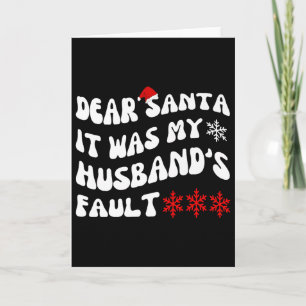 Dear Santa It Was My Husband's Fault Funny Christm Card